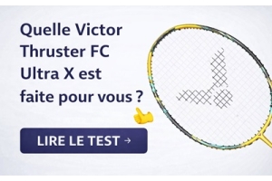 Quelle Victor Thruster FC Ultra X est faite pour vous ?